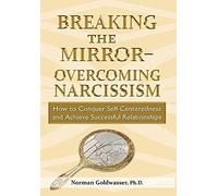 Norman Goldwasser Breaking the Mirror-Overcoming Narcissism (Copertina rigida)