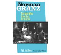 Norman Granz: The Man Who Used Jazz for Justice