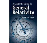 Norman Gray A Student's Guide to General Relativity (Tascabile) Student's Guides