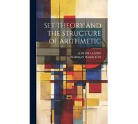 Norman Hamilton Joseph Set Theory and the Structure of Arit (Copertina rigida)