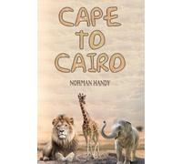 Norman Handy Cape to Cairo (Tascabile)