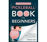 Norman Higby How to Play Pickleball Book for Beginners (Tascabile)
