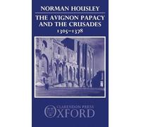 Norman Housley The Avignon Papacy and the Crusades, 1305-1378 (Copertina rigida)