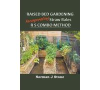 Norman J Stone Raised Bed Gardening Incorporating Straw Bales - RS C (Tascabile)