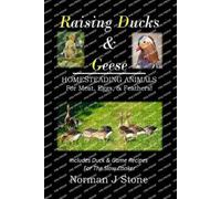 Norman J Stone Raising Ducks & Geese - Homesteading Animals For Meat (Tascabile)