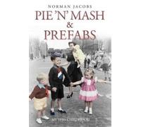 Norman Jacobs Pie 'n' Mash and Prefabs - My 1950s Childhood (Tascabile)