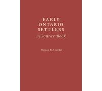 Norman K. Crowder Early Ontario Settlers : A Source Book (Microfilm)