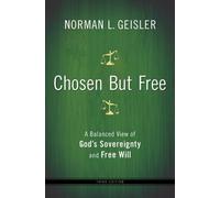 Norman L. Geisl Chosen But Free - A Balanced View of God`s Sovereign (Tascabile)