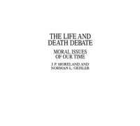 Norman L. Geisler J Moreland The Life and Death Debate (Tascabile)