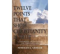 Norman L Geisler Twelve Points That Show Christianity Is True (Tascabile)