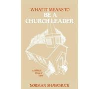 Norman, L Shawc What It Means To Be A Church Leader, A Biblical Poin (Tascabile)
