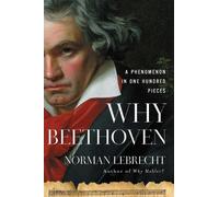 Norman Lebrecht Why Beethoven (Copertina rigida)
