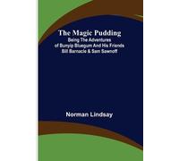 Norman Lindsay The Magic Pudding; Being the Adventures of Bunyip Blu (Tascabile)