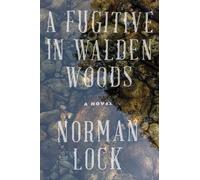 Norman Lock A Fugitive in Walden Woods (Tascabile)