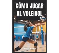Norman M Carter Cómo Jugar Al Voleibol (Tascabile)
