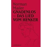 Norman Mailer Gnadenlos: Das Lied vom Henker (Tascabile)