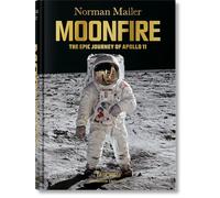 Norman Mailer. MoonFire. The Epic Journey of Apollo 11