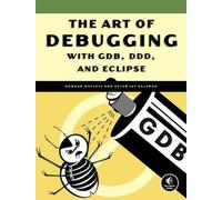 Norman Matloff The Art Of Debugging With Gdb, Ddd, And Eclipse (Tascabile)