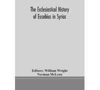 Norman McLean The Ecclesiastical History Of Eusebius In Syriac (Tascabile)