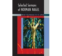 Norman Nagel Selected Sermons of Norman Nagel (Tascabile)