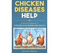 Norman Nelson Chicken Diseases Help - A Quick Guidebook on Chicken i (Tascabile)