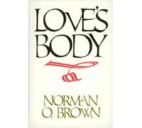 Norman O. Brown Love's Body, Reissue of 1966 edition (Tascabile)