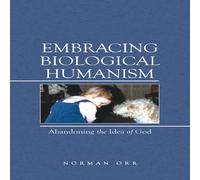 Norman Orr Embracing Biological Humanism (Tascabile)