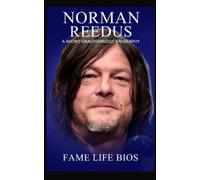 Norman Reedus: A Short Unauthorized Biography