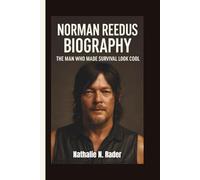 NORMAN REEDUS BIOGRAPHY: The Man Who Made Survival Look Cool