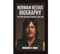 NORMAN REEDUS BIOGRAPHY: The Man Who Made Survival Look Cool