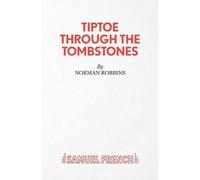 Norman Robbins Tiptoe Through the Tombstones (Tascabile) Acting Edition S.