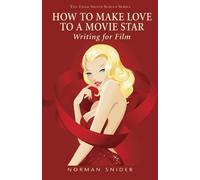 Norman Snider How to Make Love to a Movie Star (Tascabile)