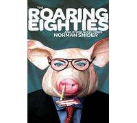 Norman Snider The Roaring Eighties and Other Good Times (Copertina rigida)