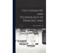 Norman Underwoo The Chemistry and Technology of Printing Ink (Copertina rigida)