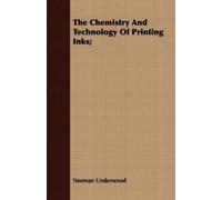 Norman Underwood The Chemistry And Technology Of Printing Inks; (Tascabile)