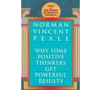 Norman Vincent Peale Why Some Positive Thinkers Get Powerful Results (Tascabile)