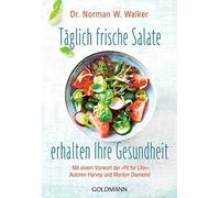 Norman W. Walke Täglich frische Salate erhalten Ihre Gesundheit: Mit (Tascabile)