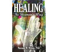 Norman W. Wilson Healing - The Shaman's Way (Tascabile)