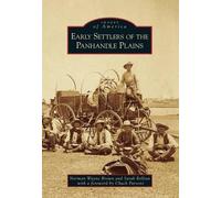 Norman Wayne Brown Sarah Belli Early Settlers of the Panhandle Plai (Tascabile)