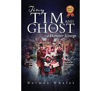 Norman Whaler Tiny Tim and The Ghost of Ebenezer Scrooge (Tascabile)