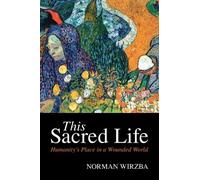 Norman Wirzba This Sacred Life (Tascabile)