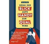 Norman Wolf Wenn der Blick aufs Handy zur Qual wird: Wie du Hass und (Tascabile)