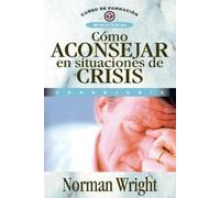 Norman Wright Cómo Aconsejar En Situaciones de Crisis (Tascabile)