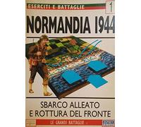 Normandia 1944 - Sbarco alleato e rottura del fronte.