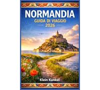 NORMANDIA GUIDA DI VIAGGIO 2026: Esplora coste storiche, città medievali e percorsi enogastronomici nelle campagne con itinerari pratici, approfondimenti locali e contesto culturale.