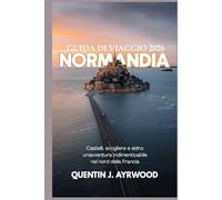 NORMANDIA GUIDA DI VIAGGIO 2026: NORMANDIA GUIDA DI VIAGGIO 2026