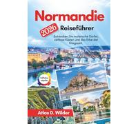 Normandie Reiseführer 2026: Entdecken Sie malerische Dörfer, zeitlose Küsten und das Erbe der Kriegszeit.