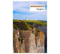 Normandie Reiseführer: Entdecken Sie die Top-Attraktionen, versteckten Schätze, die Küche, die Landungen des D-Day und die Strände mit Reiserouten