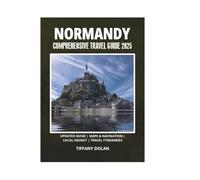 NORMANDY COMPREHENSIVE TRAVEL GUIDE 2025