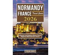 NORMANDY FRANCE TRAVEL GUIDE 2026: The Essential Pocket Guide to D-Day Beaches, Mont-Saint-Michel, and Coastal Villages